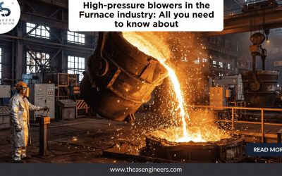 High Pressure Blowers in the Furnace Industry: Selection, Applications & Buyer Checklist