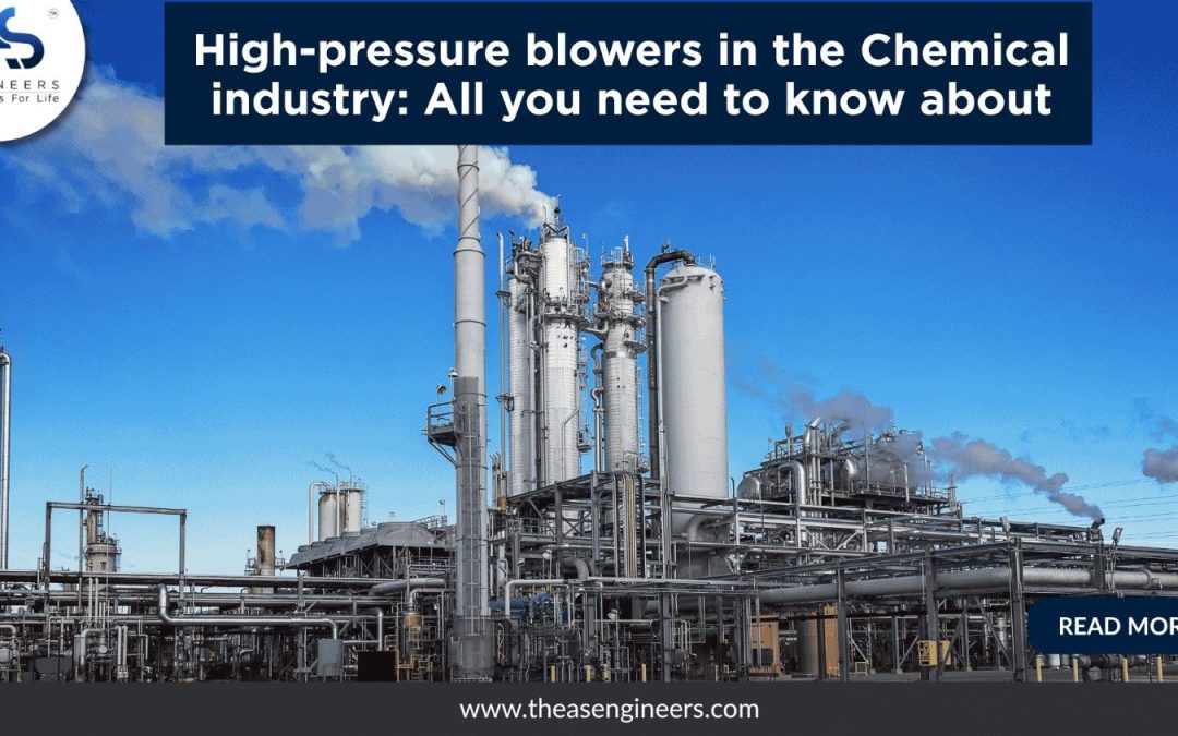 High Pressure Blowers in the Chemical Processing Industry: Selection, Uses, Risks and Best-Fit Guide