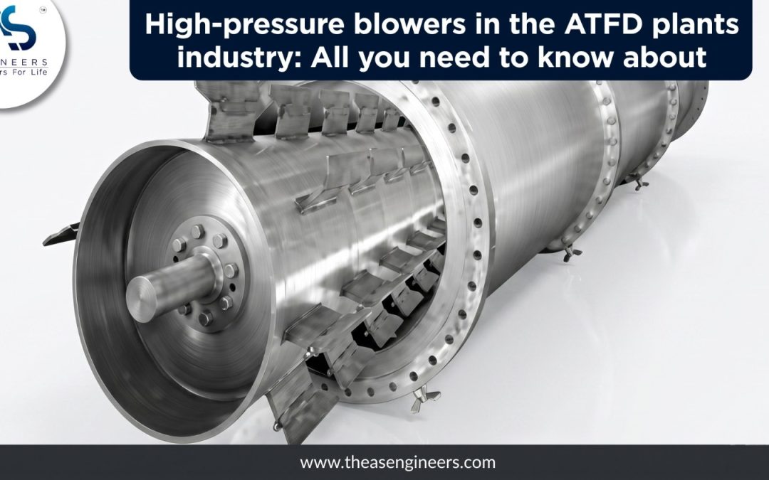 High Pressure Blower for ATFD Plants: Selection, Draft Control and Maintenance Guide