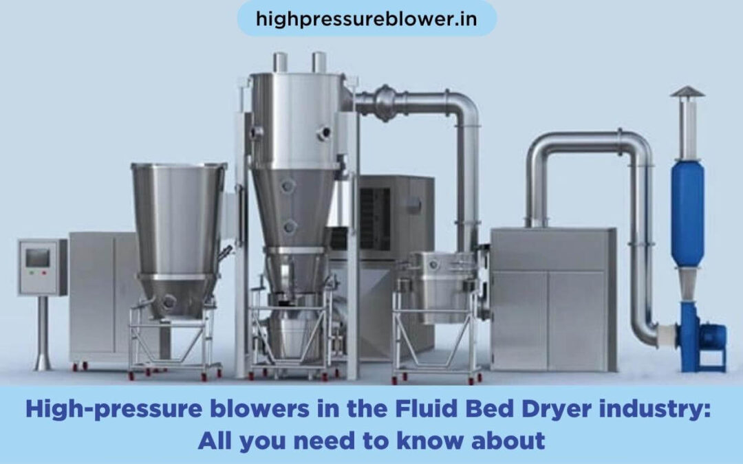 High-pressure blowers in the FLUID BED DRYER industry: All you need to know about