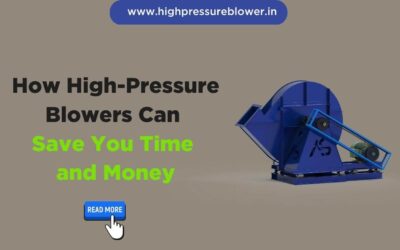How High-Pressure Blowers Can Save You Time and Money