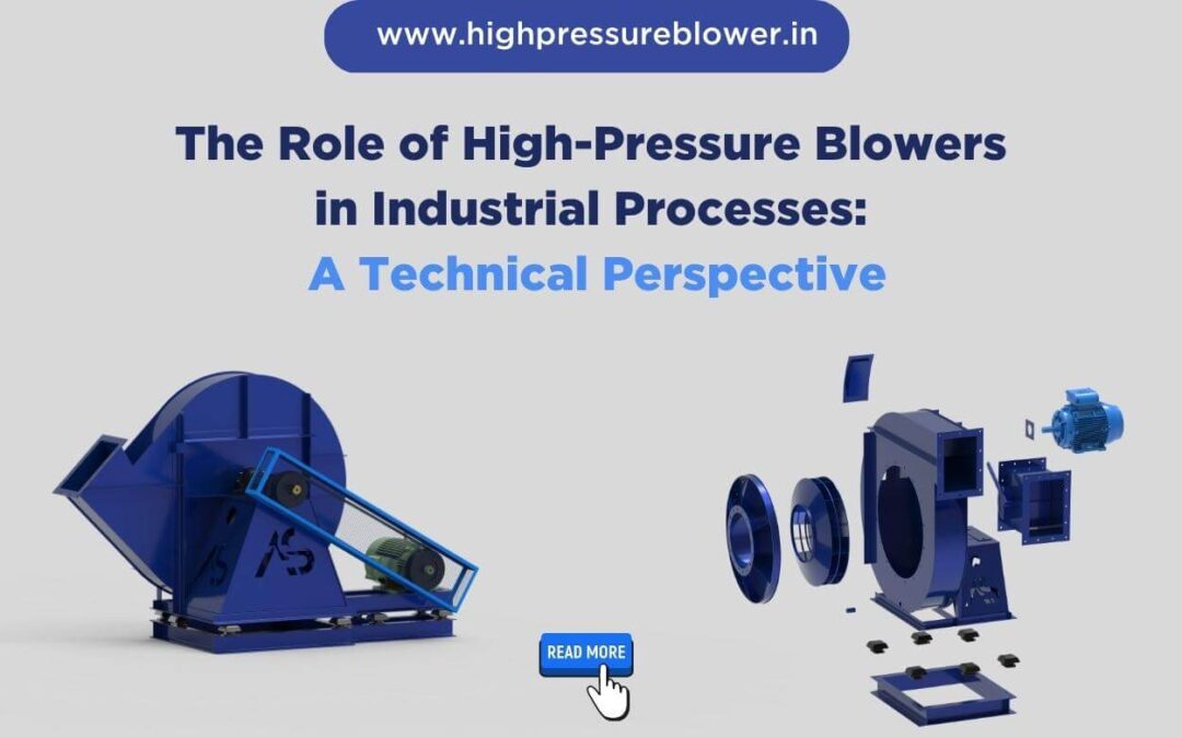 The Role of High-Pressure Blowers in Industrial Processes: A Technical Perspective