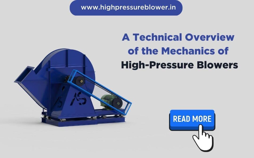 A Technical Overview of the Mechanics of High Pressure Blowers