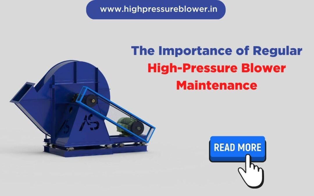 The Importance of Regular High-Pressure Blower Maintenance