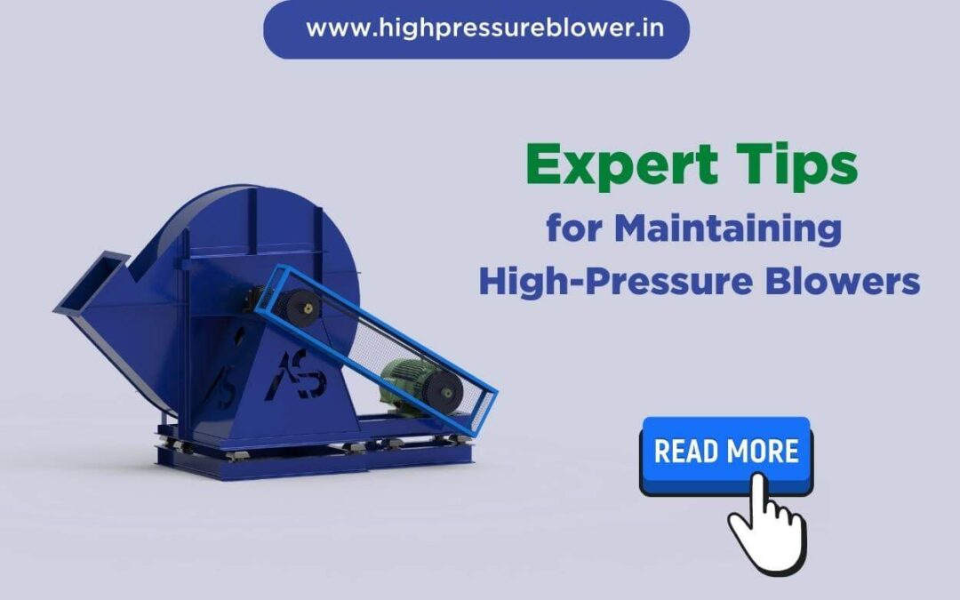 Expert Tips for Maintaining High Pressure Blowers