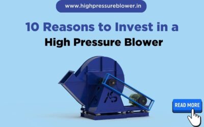 10 Reasons to Invest in a High Pressure Blower