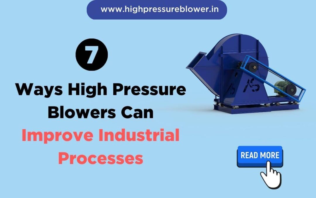7 Ways High Pressure Blowers Improve Industrial Processes