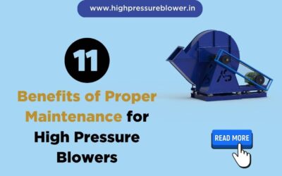 11 Benefits of Proper Maintenance for High Pressure Blowers