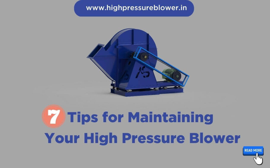 High Pressure Blower Maintenance: 7 Practical Tips to Reduce Downtime