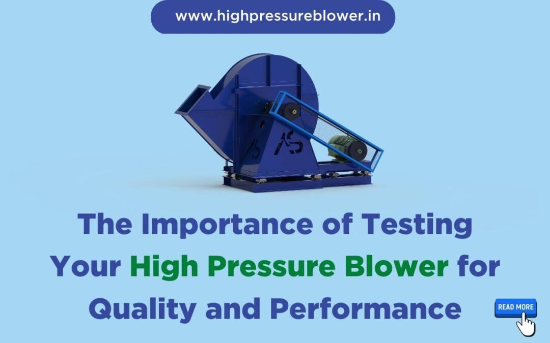 The Importance of Testing Your High Pressure Blower for Quality and Performance